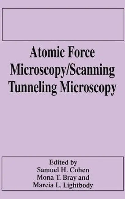 Atomic Force Microscopy/Scanning Tunneling Microscopy by M. T. Bray