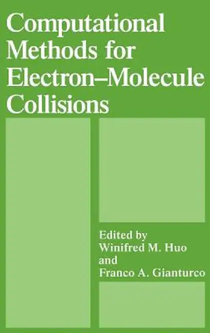Computational Methods for Electron--Molecule Collisions by Franco A. Gianturco