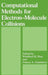 Computational Methods for Electron--Molecule Collisions by Franco A. Gianturco