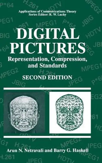 Digital Pictures: Representation, Compression and Standards by Arun N. Netravali