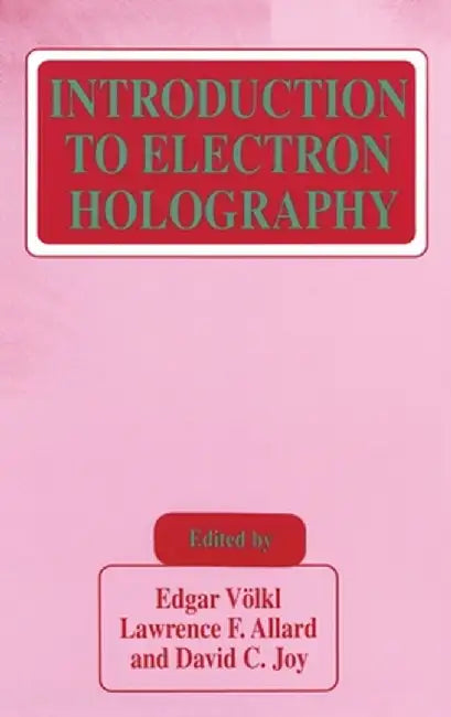 Introduction to Electron Holography by Edgar Volkl
