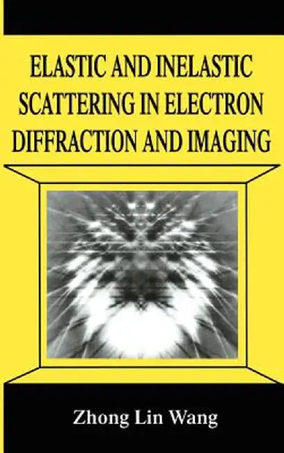 Elastic and Inelastic Scattering in Electron Diffraction and Imaging by Zhong-Lin Wang