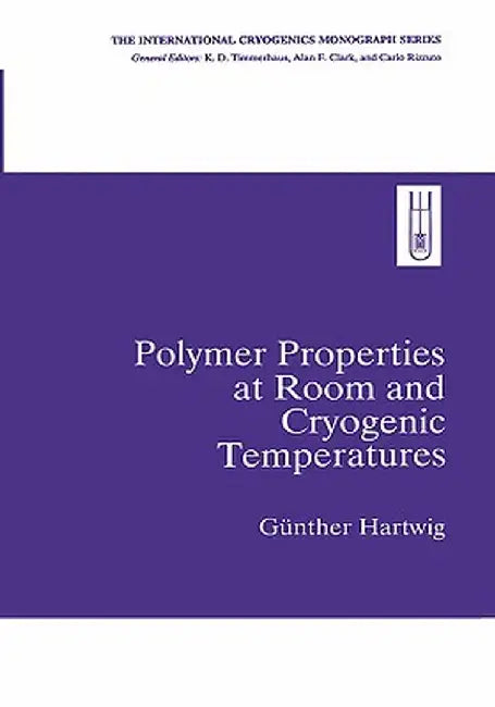 Polymer Properties at Room and Cryogenic Temperatures by Gunther Hartwig