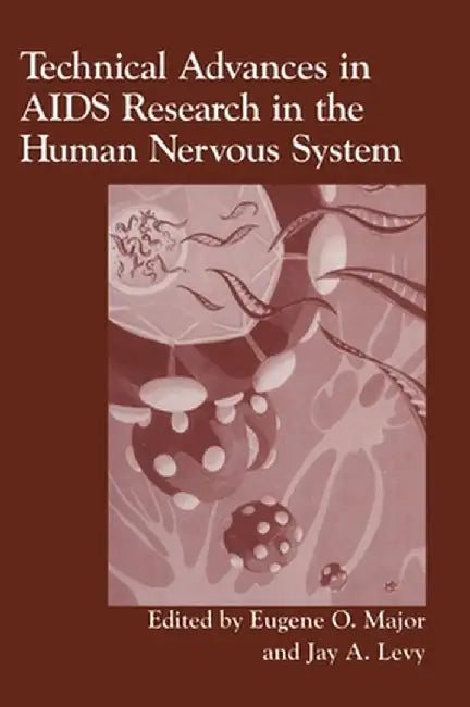 Technical Advances in AIDS Research in the Human Nervous System by Engene O. Major