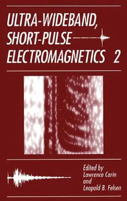 Ultra-Wideband, Short-Pulse Electromagnetics 2 by L. Carin