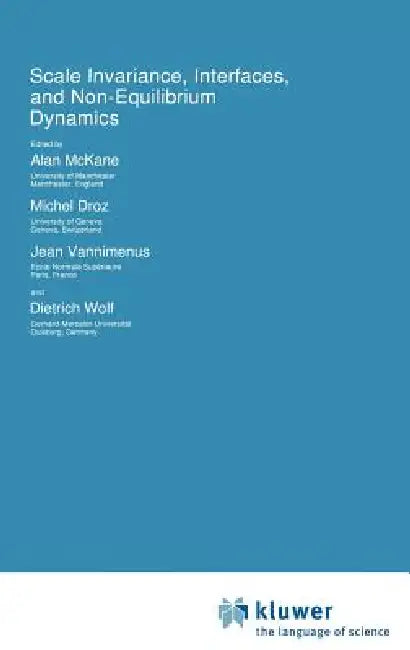Scale Invariance, Interfaces, and Non-Equilibrium Dynamics by Alan McKane, Michel Droz, Jean Vannimenus