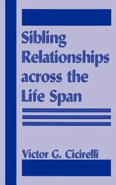Sibling Relationships Across the Life Span by Victor Cicirelli