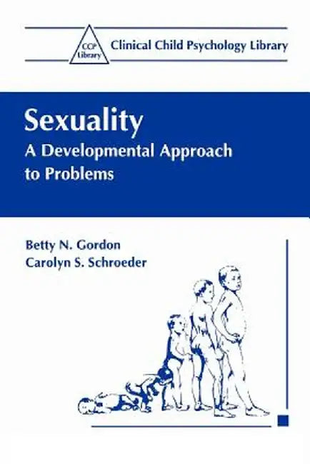 Sexuality: A Developmental Approach to Problems by Betty N. Gordon