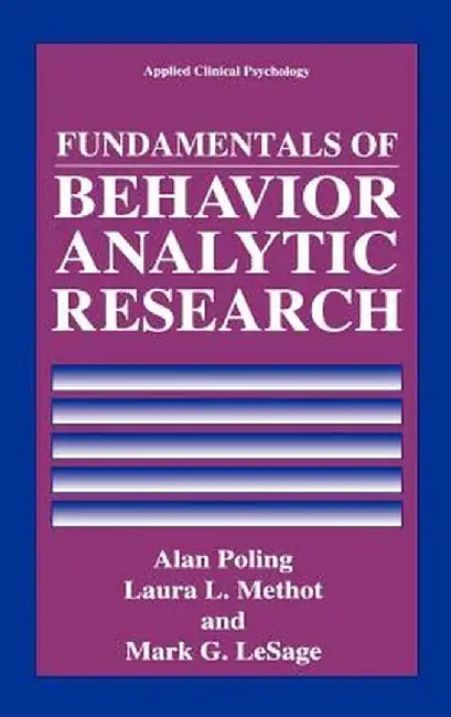 Fundamentals of Behavior Analytic Research by Alan Poling
