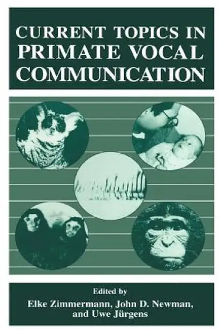 Current Topics in Primate Vocal Communication by U. Jürgens