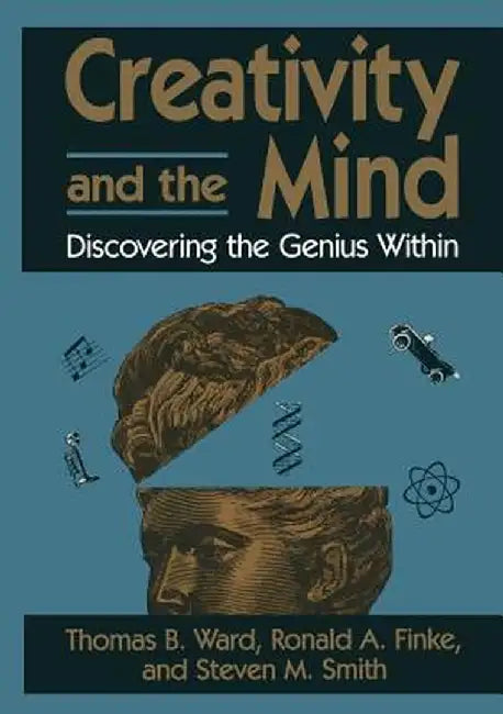 Creativity and the Mind: Discovering the Genius Within by Thomas B. Ward