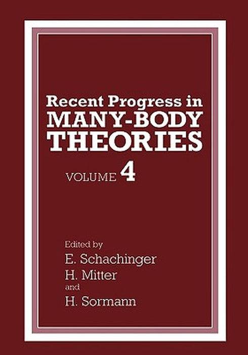 Recent Progress in Many-Body Theories: Volume 4 by H. Mitter