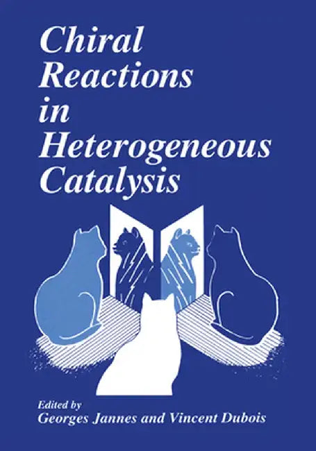 Chiral Reactions in Heterogeneous Catalysis by Georges Jannes