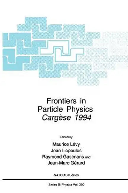 Frontiers in Particle Physics: Cergèse 1994 by Jean-Marc Gérard