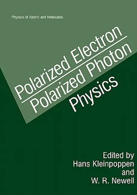 Polarized Electron/Polarized Photon Physics by Hans Kleinpoppen