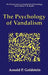 The Psychology of Vandalism by Arnold P. Goldstein
