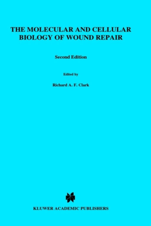 The Molecular and Cellular Biology of Wound Repair by R. A. F. Clark