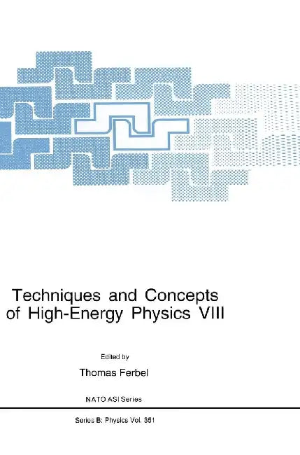Techniques and Concepts of High-Energy Physics VIII by Thomas Ferbel