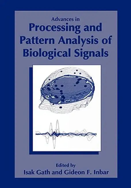 Advances in Processing and Pattern Analysis of Biological Signals by I. Gath