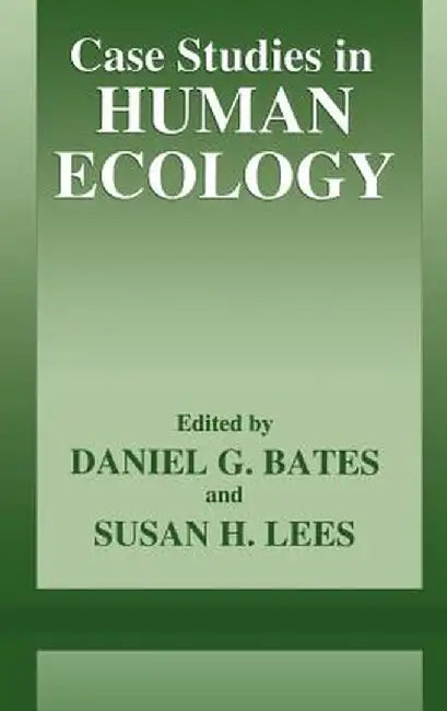 Case Studies in Human Ecology by Daniel G. Bates
