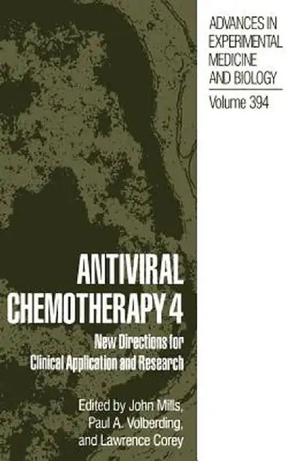 Antiviral Chemotherapy 4: New Directions for Clinical Application and Research by John Mills