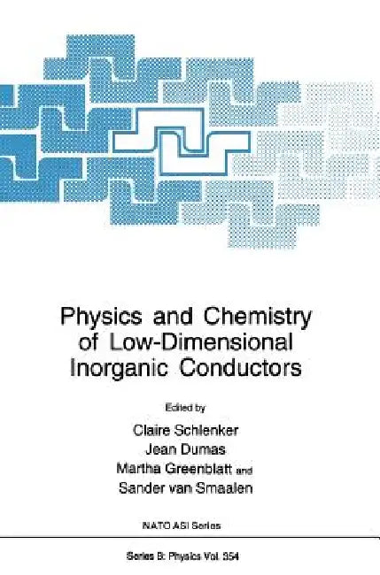 Physics and Chemistry of Low-Dimensional Inorganic Conductors by C. Schlenker, Jean Dumas, Milton Greenblatt