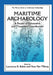 Maritime Archaeology: A Reader of Substantive and Theoretical Contributions by Lawrence E. Babits