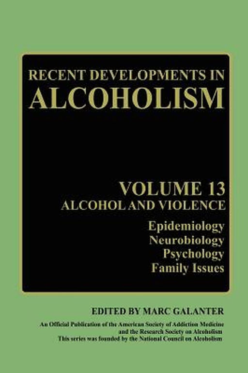 Recent Developments in Alcoholism: Alcohol and Violence - Epidemiology, Neurobiology, Psychology, Family Issues by Deirdre Winczewski