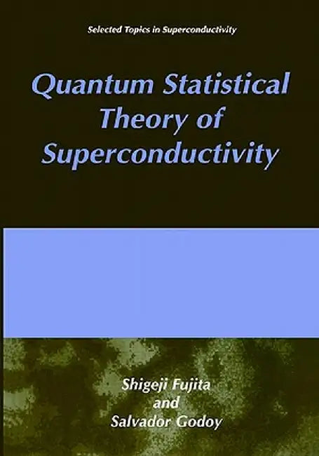 Quantum Statistical Theory of Superconductivity by S. Fujita