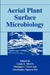 Aerial Plant Surface Microbiology by Cindy E. Morris