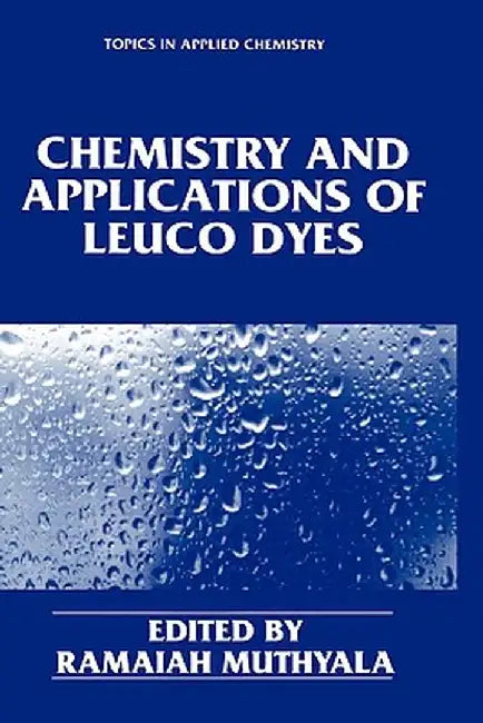 Chemistry and Applications of Leuco Dyes by Ramaiah Muthyala