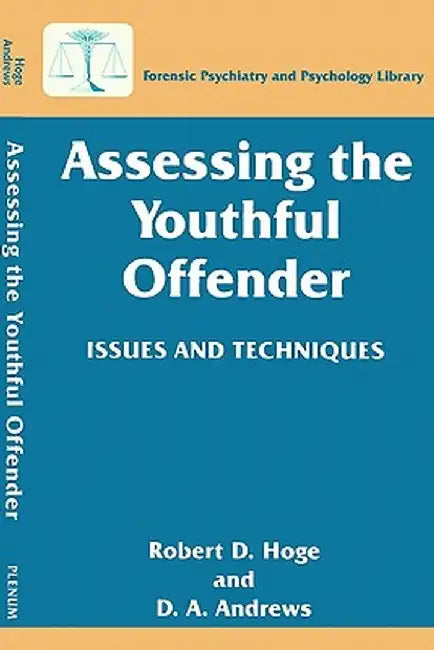Assessing the Youthful Offender: Issues and Techniques by Robert D. Hoge