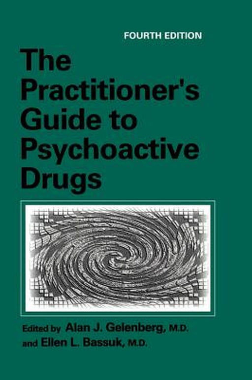 The Practitioner's Guide to Psychoactive Drugs by Alan J. Gelenberg