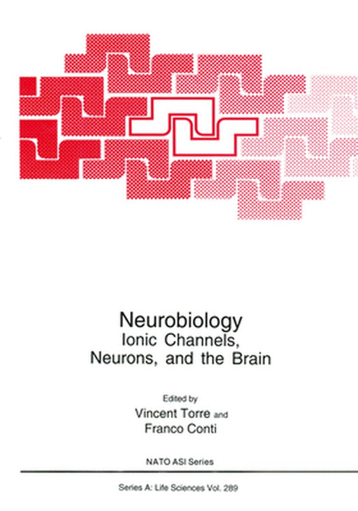 Neurobiology:: Ionic Channels, Neurons and the Brain by Vincent Torrw