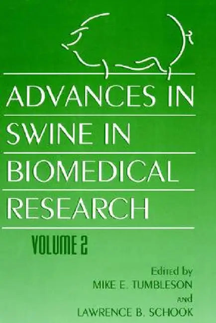 Advances in Swine in Biomedical Research by Mike E. Tumbleson