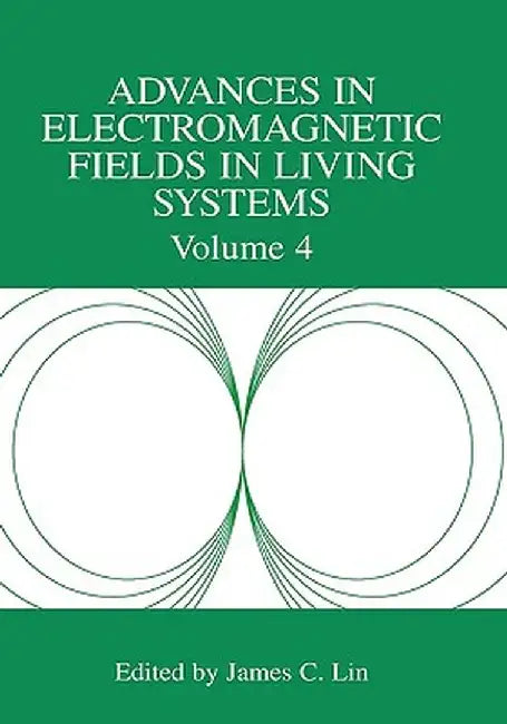 Advances in Electromagnetic Fields in Living Systems by James C. Lin