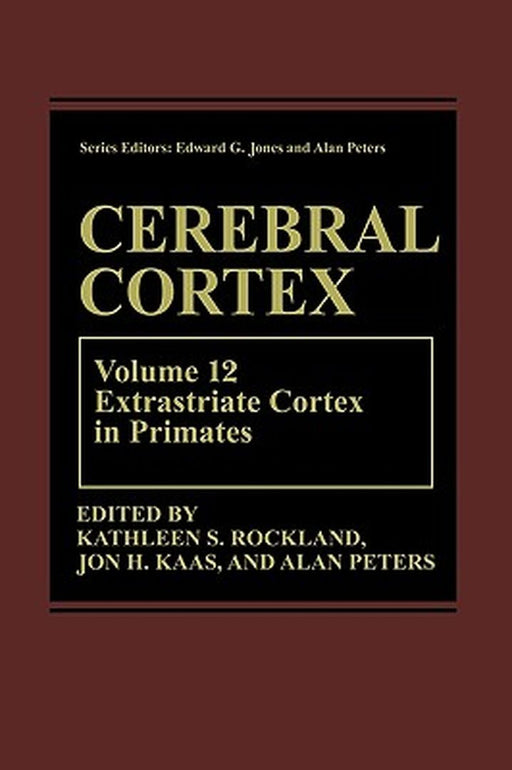 Cerebral Cortex: Volume 12: Extrastriate Cortex in Primates by Kathleen S. Rockland