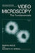 Video Microscopy: The Fundamentals by Shinya Inoué