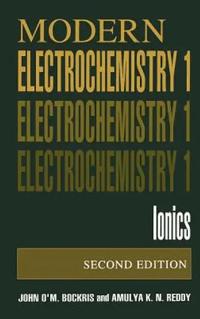 Volume 1: Modern Electrochemistry: Ionics by John O'm Bockris