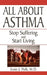 All about Asthma: Stop Suffering and Start Living by Irwin J. Polk