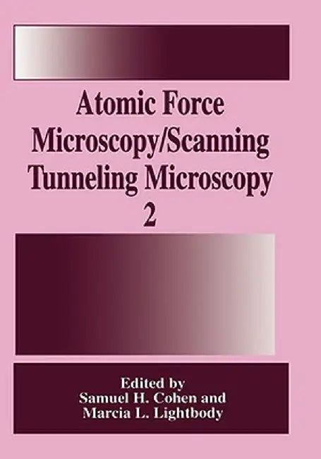 Atomic Force Microscopy/Scanning Tunneling Microscopy 2 by Samuel H. Cohen