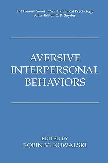 Aversive Interpersonal Behaviors by Robin M. Kowalski