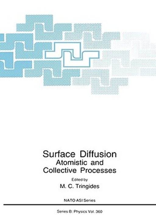Surface Diffusion: Atomistic and Collective Processes by M. C. Tringides