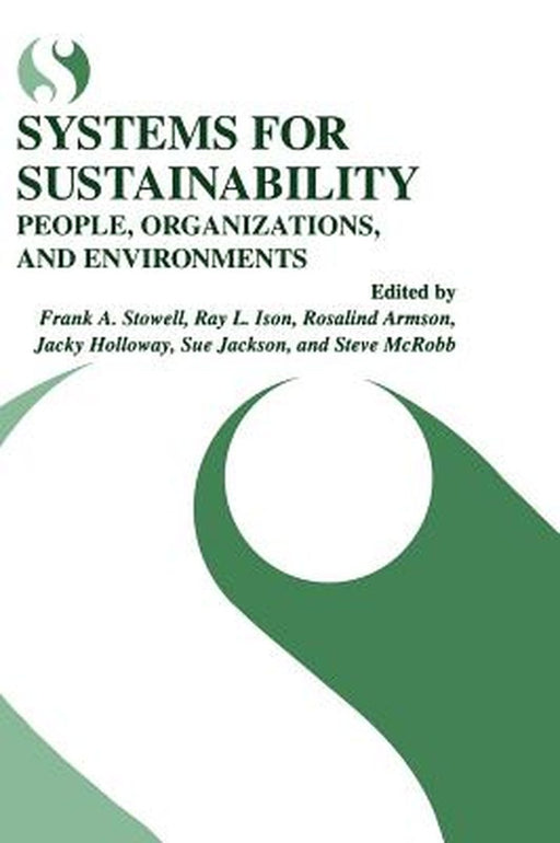Systems for Sustainability: People, Organizations, and Environments by Frank A. Stowell