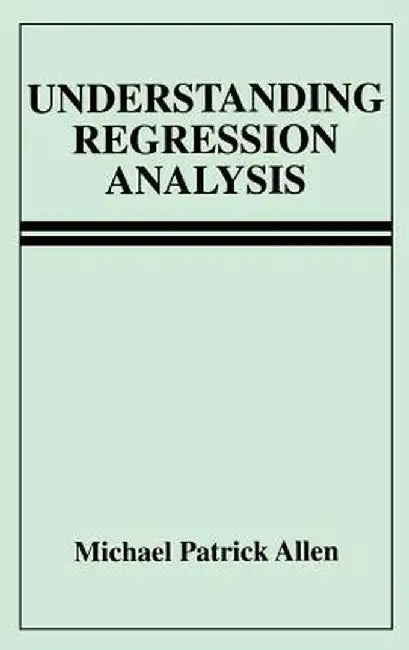 Understanding Regression Analysis by Michael Patrick Allen