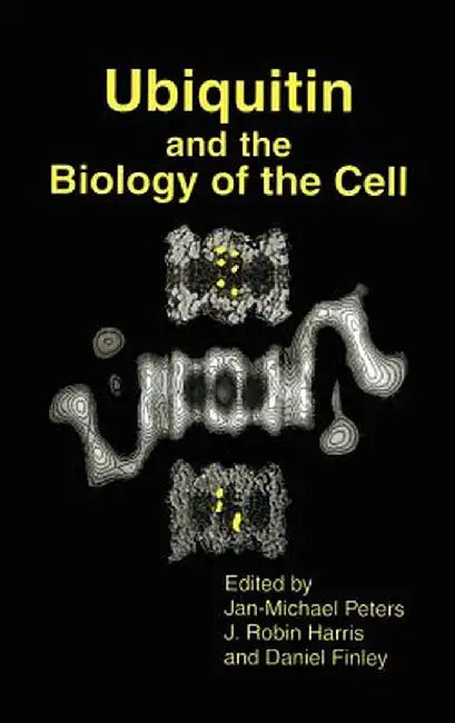 Ubiquitin and the Biology of the Cell by Jan-Michael Peters