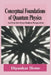Conceptual Foundations of Quantum Physics: An Overview from Modern Perspectives by Dipankar Home