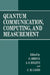 Quantum Communication, Computing, and Measurement by O. Hirota
