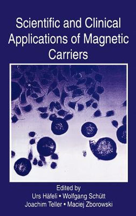 Scientific and Clinical Applications of Magnetic Carriers by Urs Häfeli