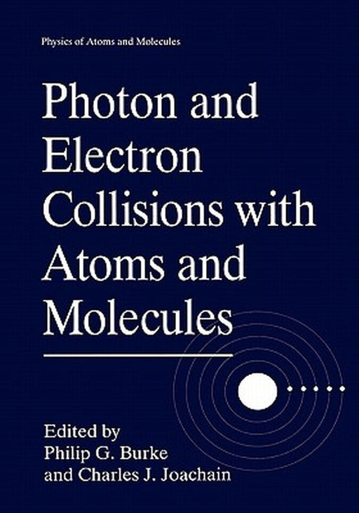 Photon and Electron Collisions with Atoms and Molecules by Philip G. Burke